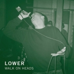Lower - Walk on Heads EP